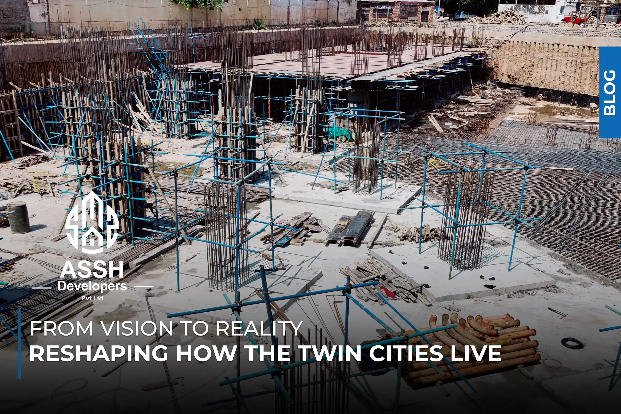 Construction site of ASSH Developers project in Rawalpindi showing reinforced steel framework and scaffolding – From Vision to Reality blog banner